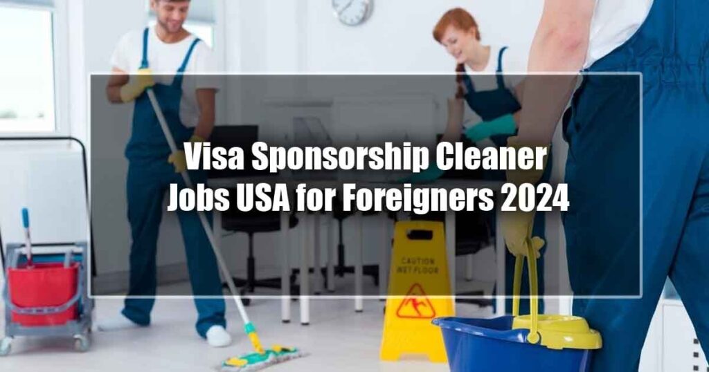 Apply Now For Cleaning Jobs With Free Visa Sponsorship In UK, USA , CANADA